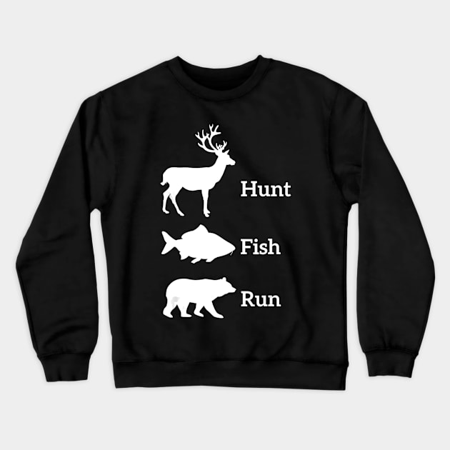 Funny Hunting Fishing Hunt Fish Run Bear Gift Crewneck Sweatshirt by wcfrance4